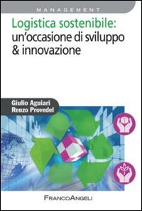 Logistica_Sostenibile_Un`occasione_Di_Sviluppo_&_Innovazione_-Aguiari_Giulio__Provedel_Renzo